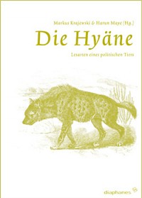 Die Hyäne. Lesarten eines politischen Tiers.