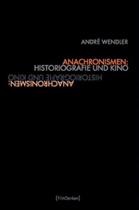 Anachronismen: Historiografie und Kino.