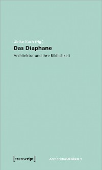 Das Diaphane. Architektur und Bildlichkeit
