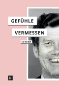 Gefühle Vermessen – Zur Genealogie des Affective Computing